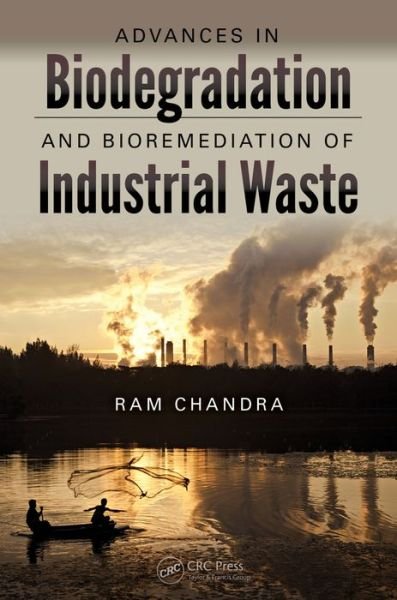 Cover for Ram Chandra · Advances in Biodegradation and Bioremediation of Industrial Waste (Innbunden bok) (2015)