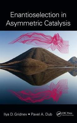 Cover for Gridnev, Ilya D. (Tohoku University, Sendai, Japan) · Enantioselection in Asymmetric Catalysis (Hardcover Book) (2016)