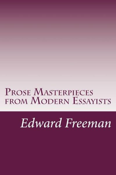 Cover for Edward Augustus Freeman · Prose Masterpieces from Modern Essayists (Paperback Book) (2014)