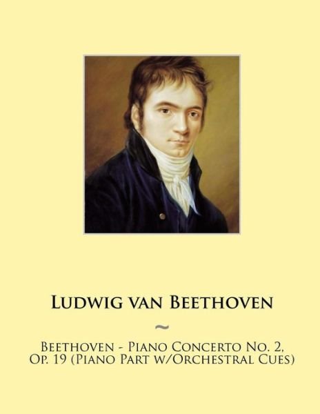Cover for Ludwig Van Beethoven · Beethoven - Piano Concerto No. 2, Op. 19 (Piano Part W/orchestral Cues) (Taschenbuch) (2014)