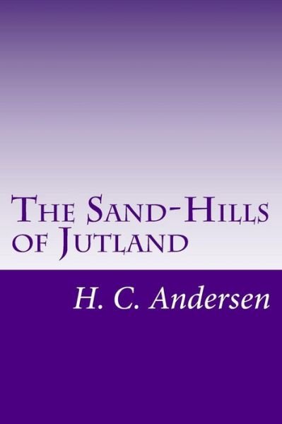 Cover for H C Andersen · The Sand-hills of Jutland (Taschenbuch) (2014)