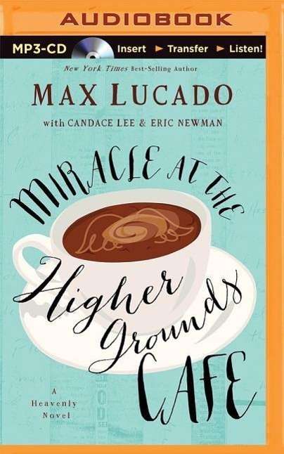 Cover for Max Lucado · Miracle at the Higher Grounds Cafe (MP3-CD) (2015)