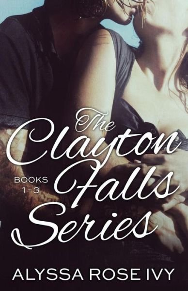 Cover for Alyssa Rose Ivy · The Clayton Falls Series (Paperback Book) (2014)