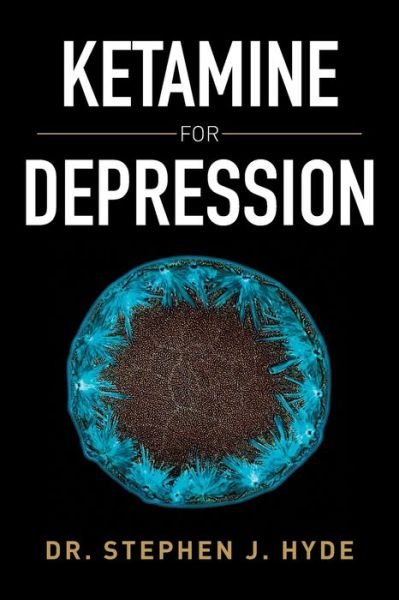 Cover for Dr Stephen J Hyde · Ketamine for Depression (Taschenbuch) (2015)
