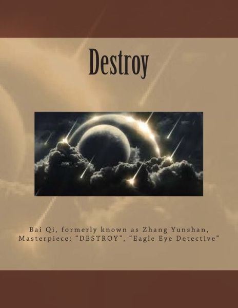 Destroy - Bai Qi - Bøger - Createspace Independent Publishing Platf - 9781508504542 - 16. februar 2015