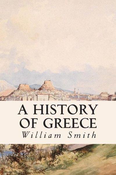 Cover for William Smith · A History of Greece (Taschenbuch) (2015)