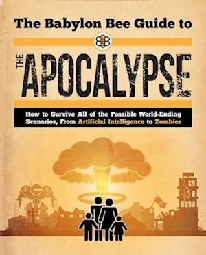 Cover for Babylon Bee · The Babylon Bee Guide to the Apocalypse - Babylon Bee Guides (Paperback Book) (2024)