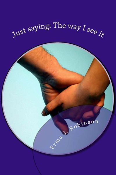 Cover for Erma J Robinson · Just saying (Paperback Book) (2015)