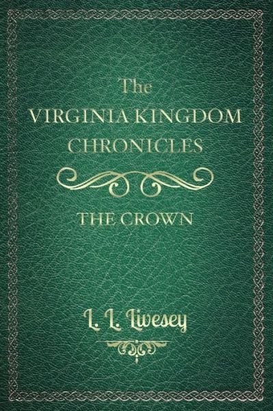 Cover for L L Livesey · The Virginia Kingdom Chronicles: Book One: the Crown (Paperback Bog) (2015)