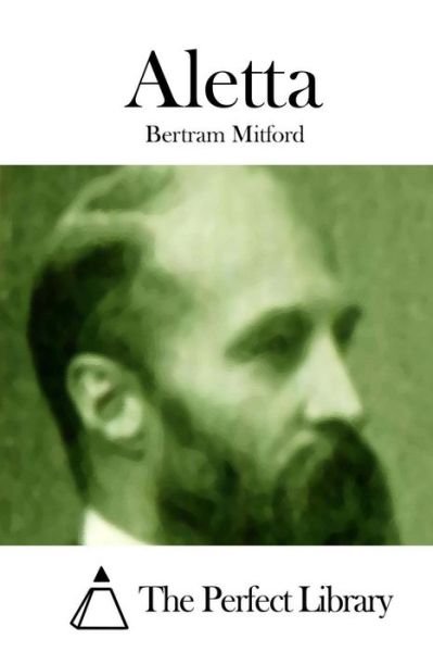Aletta - Bertram Mitford - Bücher - Createspace - 9781512183542 - 12. Mai 2015