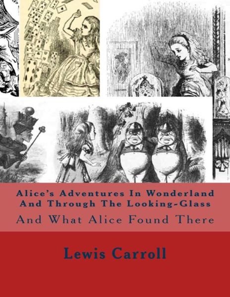Cover for Lewis Carroll · Alice's Adventures in Wonderland and Through the Looking-glass: and What Alice Found There (Paperback Bog) (2015)