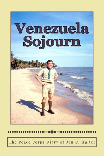 Cover for Jon C Halter · Venezuela Sojourn: the Peace Corps Diary of Jon C. Halter (Paperback Book) (2015)