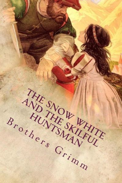 The Snow White and the Skilful Huntsman: Illustrated - Wilhelm Grimm - Livros - Createspace - 9781514879542 - 8 de julho de 2015