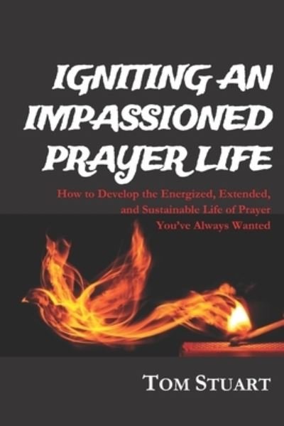 Cover for Tom Stuart · Igniting An Impassioned Prayer Life (Pocketbok) (2015)