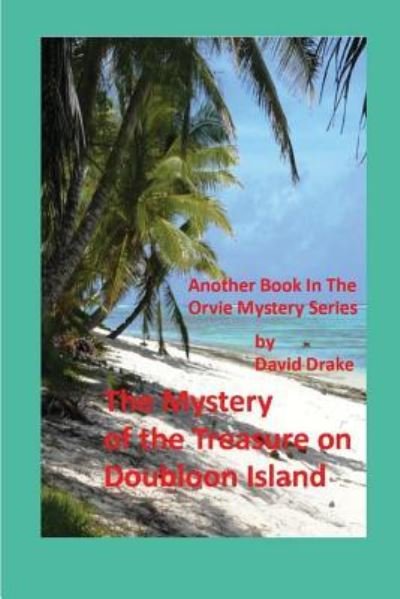Cover for David Drake · The Mystery of the Treasure on Doubloon Island (Paperback Book) (2017)