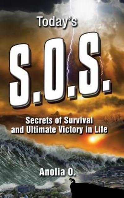 Today's S.O.S. - Anolia O - Books - AuthorHouse - 9781524654542 - October 24, 2018