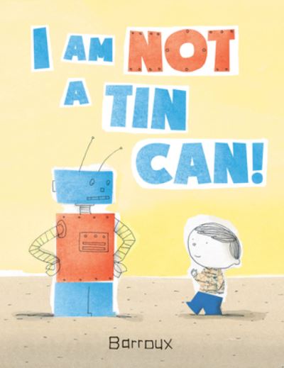 Cover for Barroux · I Am Not a Tin Can! (Hardcover Book) (2022)