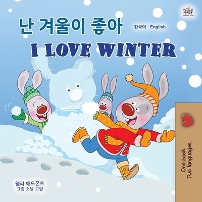 I Love Winter (Korean English Bilingual Children's Book) - Shelley Admont - Books - KidKiddos Books Ltd. - 9781525941542 - November 28, 2020