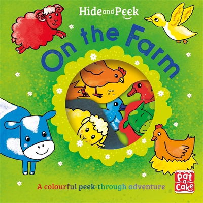 Cover for Pat-a-Cake · Hide and Peek: On the Farm: A colourful peek-through adventure board book - Hide and Peek (Board book) (2021)