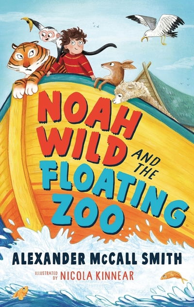 Cover for Alexander McCall Smith · Noah Wild and the Floating Zoo (Hardcover Book) (2020)