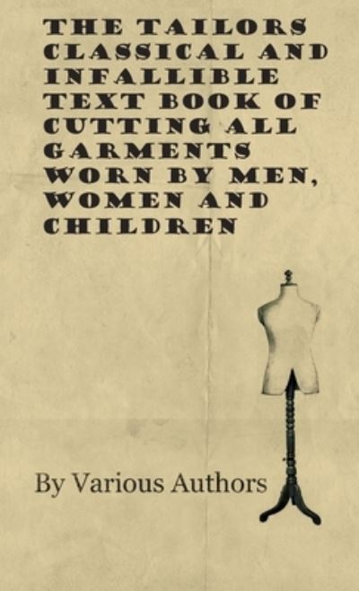 Cover for The Tailors Classical and Infallible Text Book of Cutting All Garments Worn by Men, Women and Children (Hardcover Book) (2022)