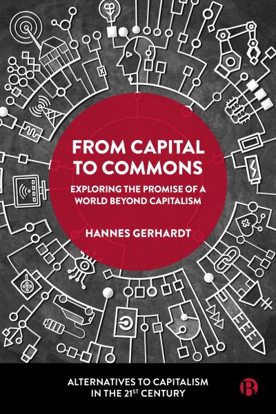 Gerhardt, Hannes (University of West Georgia) · From Capital to Commons: Exploring the Promise of a World beyond Capitalism - Alternatives to Capitalism in the 21st Century (Taschenbuch) (2024)