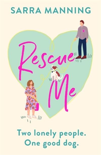 Rescue Me: An uplifting romantic comedy perfect for dog-lovers - Sarra Manning - Boeken - Hodder & Stoughton - 9781529336542 - 21 januari 2021