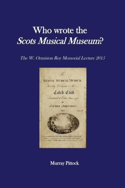 Cover for Murray Pittock · Who Wrote the Scots Musical Museum? : Challenging Editorial Practice in the Presence of Authorial Absence (Taschenbuch) (2016)