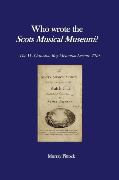 Cover for Murray Pittock · Who Wrote the Scots Musical Museum? : Challenging Editorial Practice in the Presence of Authorial Absence (Paperback Book) (2016)