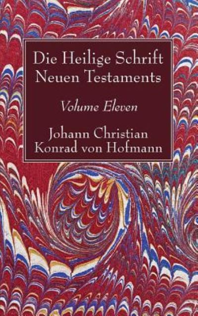 Cover for Johann Christian Konrad von Hofmann · Die Heilige Schrift Neuen Testaments, Volume Eleven (Gebundenes Buch) (2017)