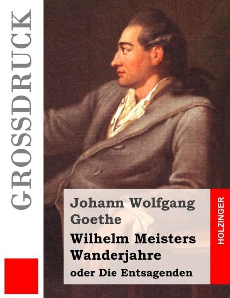 Wilhelm Meisters Wanderjahre - Johann Wolfgang Goethe - Books - Createspace Independent Publishing Platf - 9781533056542 - May 2, 2016