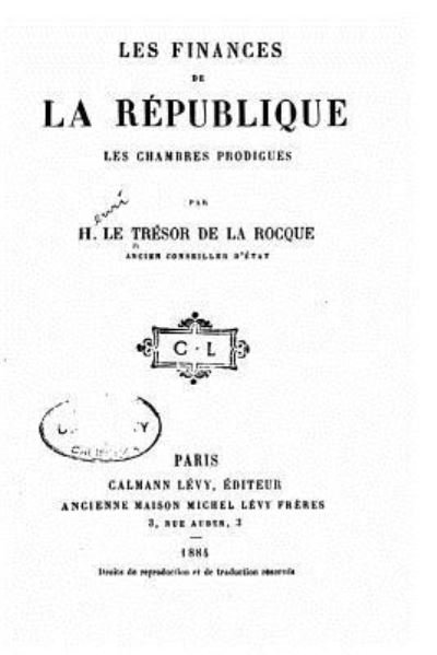 Cover for H Le Tresor De La Rocque · Les finances dela republique, les chambres prodiques (Paperback Book) (2016)