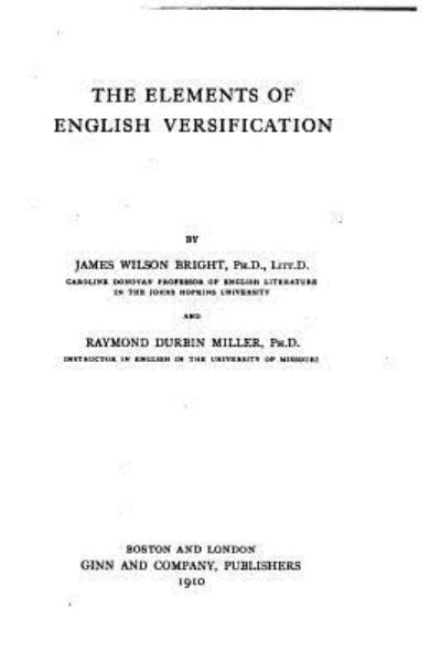 The Elements of English Versification - James Wilson Bright - Książki - Createspace Independent Publishing Platf - 9781533689542 - 8 czerwca 2016