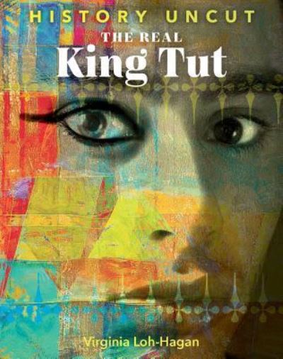 Cover for Virginia Loh-Hagan · The Real King Tut (Hardcover Book) (2018)