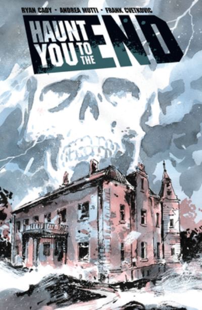 Haunt You to the End - Ryan Cady - Books - Image Comics - 9781534398542 - January 9, 2024