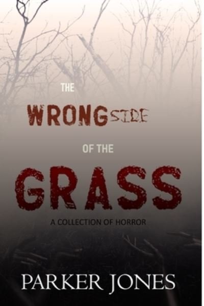 Cover for Parker Jones · The Wrong Side of the Grass (Paperback Book) (2016)
