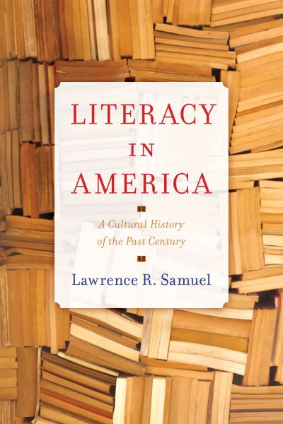 Cover for Lawrence R. Samuel · Literacy in America: A Cultural History of the Past Century (Inbunden Bok) (2024)