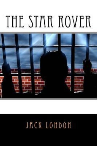 The Star Rover - Jack London - Books - Createspace Independent Publishing Platf - 9781541260542 - December 22, 2016