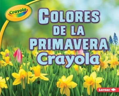 Colores de la Primavera Crayola - Jodie Shepherd - Książki - Lerner Publishing Group - 9781541509542 - 1 sierpnia 2018