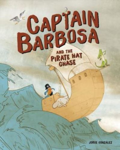 Cover for Jorge González · Captain Barbosa and the Pirate Hat Chase (Hardcover Book) (2019)