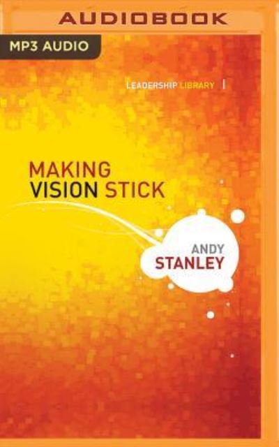 Cover for Andy Stanley · Making Vision Stick (Book) (2017)