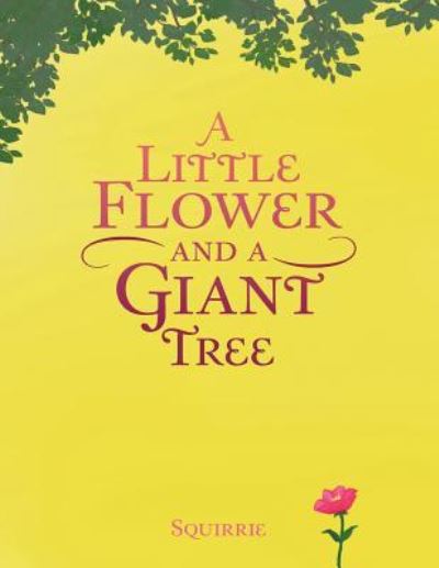 Cover for Squirrie · A Little Flower and a Giant Tree (Paperback Book) (2018)