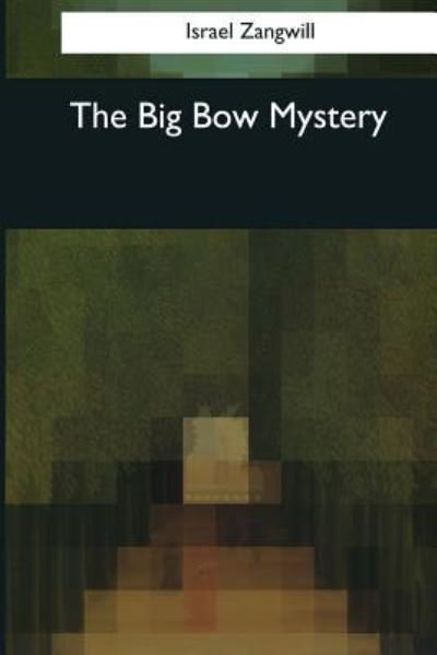 Cover for I Zangwill · The Big Bow Mystery (Paperback Bog) (2017)