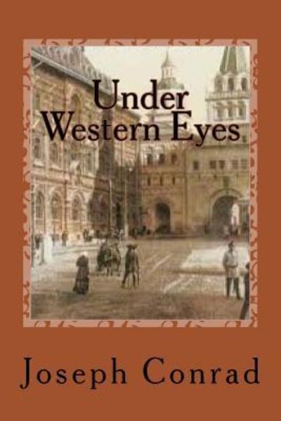 Under Western Eyes - Joseph Conrad - Books - Createspace Independent Publishing Platf - 9781544889542 - March 23, 2017