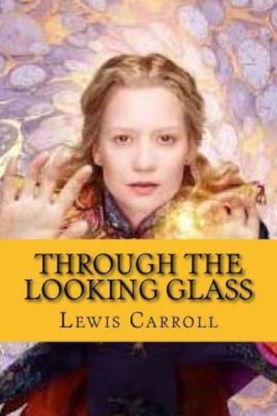 Through the looking glass (and what Alice found there) - Lewis Carroll - Böcker - Createspace Independent Publishing Platf - 9781544988542 - 28 mars 2017