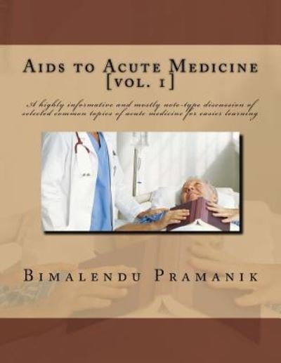 Aids to Acute Medicine - Bimalendu Pramanik - Livros - Createspace Independent Publishing Platf - 9781545093542 - 5 de abril de 2017
