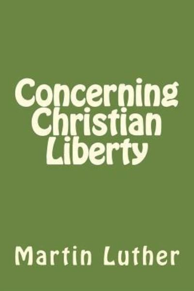Cover for Martin Luther · Concerning Christian Liberty (Paperback Book) (2017)