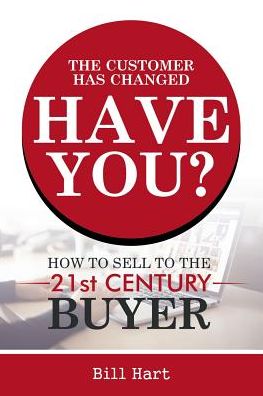 Cover for Bill Hart · The Customer Has Changed; Have You? (Paperback Book) (2017)