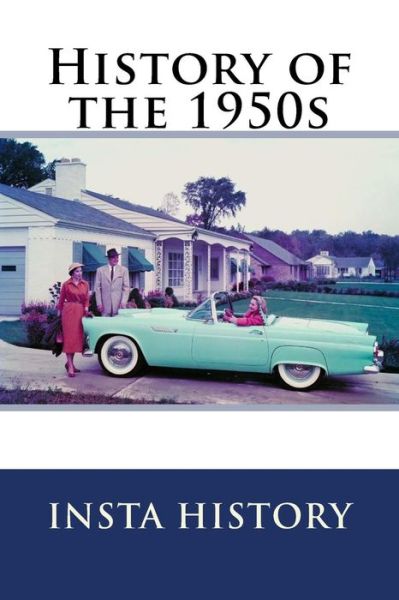 Cover for Insta History · History of the 1950s (Paperback Book) (2017)