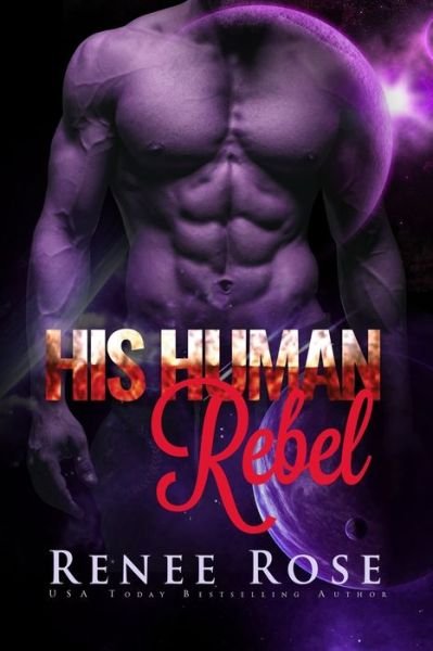 Cover for Renee Rose · His Human Rebel (Paperback Book) (2017)